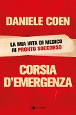 Corsia d'emergenza. La mia vita di medico in pronto soccorso Corsia d'emergenza. La mia vita di medico in pronto soccorso