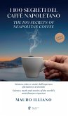 I 100 segreti del caffè napoletano. Scienza, mito e storie dell'espresso più famoso al mondo. Ediz. italiana e inglese I 100 segreti del caffè napoletano. Scienza, mito e storie dell'espresso più famoso al mondo. Ediz. italiana e inglese