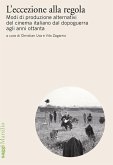 L' eccezione alla regola. Modi di produzione alternativi del cinema italiano dal dopoguerra agli anni ottanta L' eccezione alla regola. Modi di produzione alternativi del cinema italiano dal dopoguerra agli anni ottanta