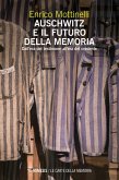 Auschwitz e il futuro della memoria. Dall'era del testimone all'era del credente Auschwitz e il futuro della memoria. Dall'era del testimone all'era del credente