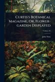 Curtis's Botanical Magazine, Or, Flower-garden Displayed