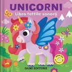Unicorni. Libro tattile sonoro Unicorni. Libro tattile sonoro