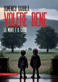 Volere bene. La mente e il cuore Volere bene. La mente e il cuore