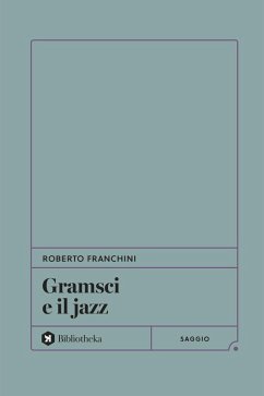 Gramsci e il jazz - Franchini, Roberto