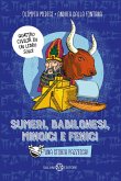Sumeri, Babilonesi, Minoici e Fenici. Una storia pazzesca Sumeri, Babilonesi, Minoici e Fenici. Una storia pazzesca