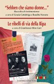 «Sebben che siamo donne». Le ribelli di via della Ripa