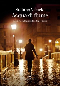 Acqua di fiume. La nuova indagine del re degli stracci - Vicario, Stefano