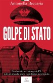 Golpe di Stato. Neofascisti, servizi segreti, P2: tutti gli attacchi a una Repubblica incompiuta Golpe di Stato. Neofascisti, servizi segreti, P2: tutti gli attacchi a una Repubblica incompiuta
