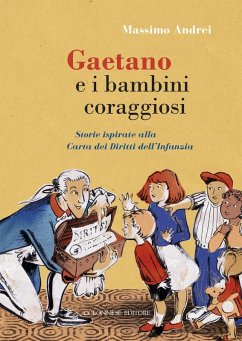 Gaetano e i bambini coraggiosi. Storie ispirate alla Carta dei Diritti dell'Infanzia Cover Gaetano e i bambini coraggiosi. Storie ispirate alla Carta dei Diritti dell'Infanzia