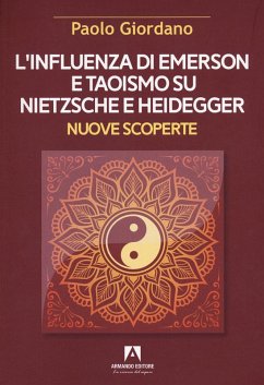 L' influenza di Emerson e Taoismo su Nietzsche e Heidegger. Nuove scoperte - Giordano, Paolo