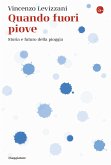 Quando fuori piove. Storia e futuro della pioggia Quando fuori piove. Storia e futuro della pioggia