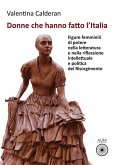 Donne che hanno fatto l'Italia. Figure femminili di potere nella letteratura e nella riflessione intellettuale e politica del Risorgimento Donne che hanno fatto l'Italia. Figure femminili di potere nella letteratura e nella riflessione intellettuale e politica del Risorgimento