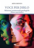 Voce per dirlo. Relazioni sentimentali patologiche. Abuso narcisistico Voce per dirlo. Relazioni sentimentali patologiche. Abuso narcisistico