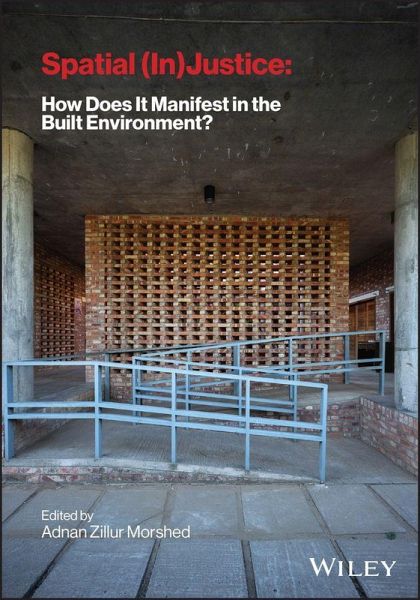 Spatial (In) Justice: How Does It Manifest in the Built Environment? Spatial (In) Justice: How Does It Manifest in the Built Environment?