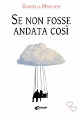 Se non fosse andata così Se non fosse andata così