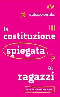La Costituzione spiegata ai ragazzi La Costituzione spiegata ai ragazzi
