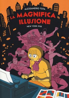 La magnifica illusione. New York 1938 - Tota, Alessandro