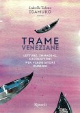 Trame veneziane. Letture, immagini, suggestioni per viaggiatori curiosi Trame veneziane. Letture, immagini, suggestioni per viaggiatori curiosi