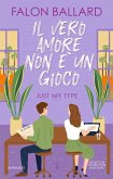 Il vero amore non è un gioco. Just my type Il vero amore non è un gioco. Just my type