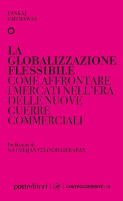 Cover La globalizzazione flessibile. Come affrontare i mercati nell'era delle nuove guerre commerciali