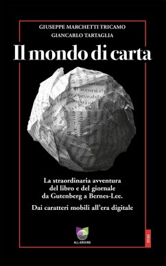 Cover Il mondo di carta. La straordinaria avventura del libro e del giornale da Gutenberg a Bernes-Lee. Dai caratteri mobili all'era digitale