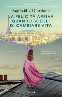 La felicità arriva quando scegli di cambiare vita - Giordano, Raphaëlle