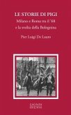 Le storie di Pigi. Milano e Roma tra il '68 e la svolta della Bolognina Le storie di Pigi. Milano e Roma tra il '68 e la svolta della Bolognina