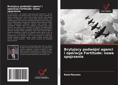Cover Brytyjscy podwójni agenci i operacja Fortitude: nowe spojrzenie