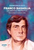 Franco Basaglia. La libertà è terapeutica Franco Basaglia. La libertà è terapeutica