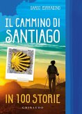 Il cammino di Santiago in 100 storie Il cammino di Santiago in 100 storie