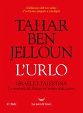 L' urlo. Israele e Palestina. La necessità del dialogo nel tempo della guerra