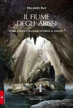 Il fiume degli abissi. Storia, uomini e leggende attorno al Timavo Cover Il fiume degli abissi. Storia, uomini e leggende attorno al Timavo