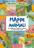 Mappe degli animali. Un viaggio per esplorare creature di terra, acqua e aria