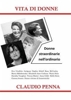 Vita di donne. Donne straordinarie nell'ordinario - Penna, Claudio
