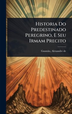 Cover Historia Do Predestinado Peregrino, E Seu Irmam Precito