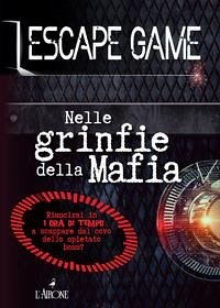 Cover Nelle grinfie della mafia. Escape game