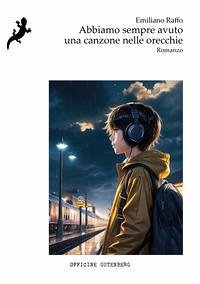 Abbiamo sempre avuto una canzone nelle orecchie - Raffo, Emiliano