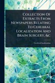 Collection Of Extracts From Newspapers Relating To Cerebral Localization And Brain Surgery, &c