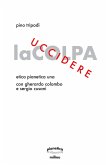 Uccidere la colpa. Etica Pianetica Una Uccidere la colpa. Etica Pianetica Una