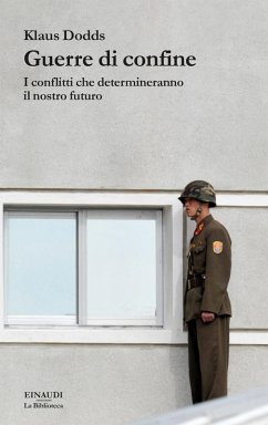 Guerre di confine. I conflitti che determineranno il nostro futuro - Dodds, Klaus Guerre di confine. I conflitti che determineranno il nostro futuro - Dodds, Klaus