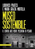 Museo sostenibile. Il Centro Arti Visive Pescheria di Pesaro Museo sostenibile. Il Centro Arti Visive Pescheria di Pesaro