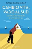 Cambio vita, vado al Sud. Diventare terroni e vivere felici Cambio vita, vado al Sud. Diventare terroni e vivere felici