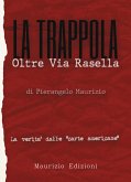 La trappola. Oltre Via Rasella. Il ruolo di Togliatti, la fine di Bandiera Rossa. La verità dalle 'carte americane' La trappola. Oltre Via Rasella. Il ruolo di Togliatti, la fine di Bandiera Rossa. La verità dalle 'carte americane'