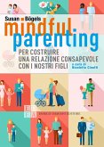 Mindful parenting. Per costruire una relazione consapevole con i nostri figli Mindful parenting. Per costruire una relazione consapevole con i nostri figli