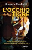 L' occhio della tigre. Startup, imprenditori coraggiosi e investitori lungimiranti per cambiare l'Italia L' occhio della tigre. Startup, imprenditori coraggiosi e investitori lungimiranti per cambiare l'Italia