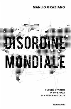 Disordine mondiale. Perché viviamo in un'epoca di crescente caos - Graziano, Manlio