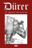 Dürer. L'opera incisoria Dürer. L'opera incisoria