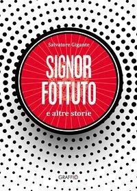 Signor Fottuto e altre storie