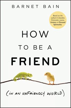 Cover How to Be a Friend (in an Unfriendly World)