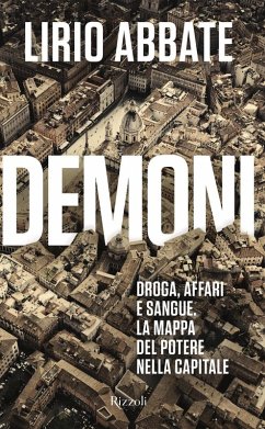 Demoni. Droga, affari e sangue. La mappa del potere nella capitale - Abbate, Lirio